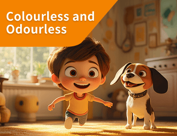Colourless and Odourless